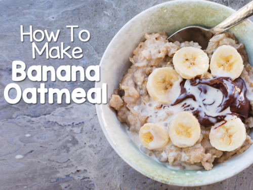 Banana Oatmeal Recipe A Super Healthy Breakfast